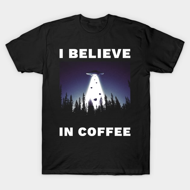 I Believe in Coffee T-Shirt by Retro Vibe
